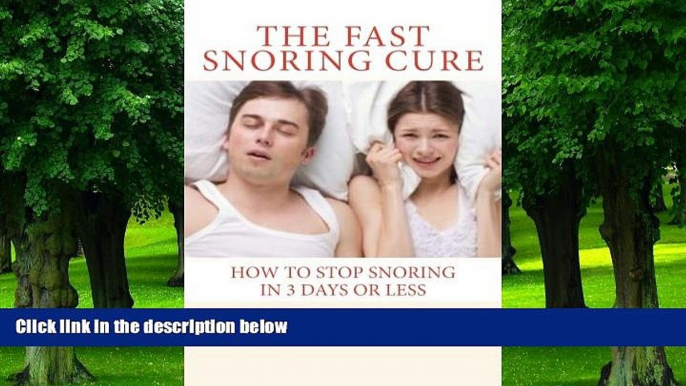 Big Deals  The Fast Snoring Cure: How To Stop Snoring In 3 Days Or Less  Free Full Read Best Seller