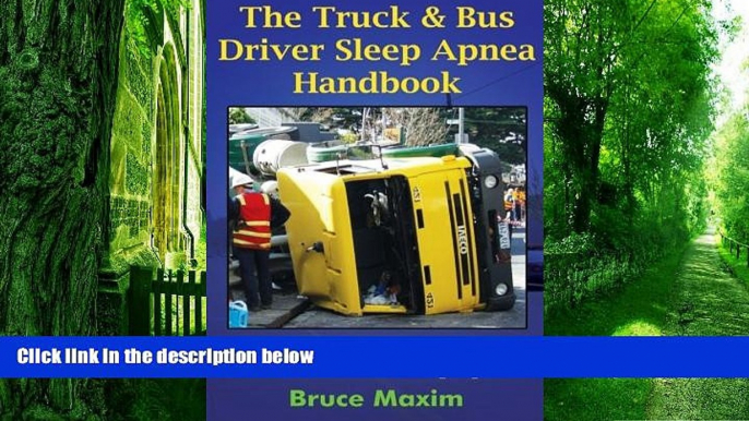 Big Deals  The Truck   Bus Driver Sleep Apnea Handbook: What Every OTR Driver Needs to Know About