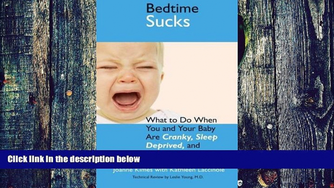 Big Deals  Bedtime Sucks: What to Do When You and Your Baby Are Cranky, Sleep-Deprived, and