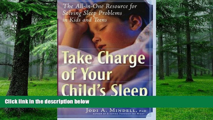 Big Deals  Take Charge of Your Child s Sleep: The All-in-One Resource for Solving Sleep Problems