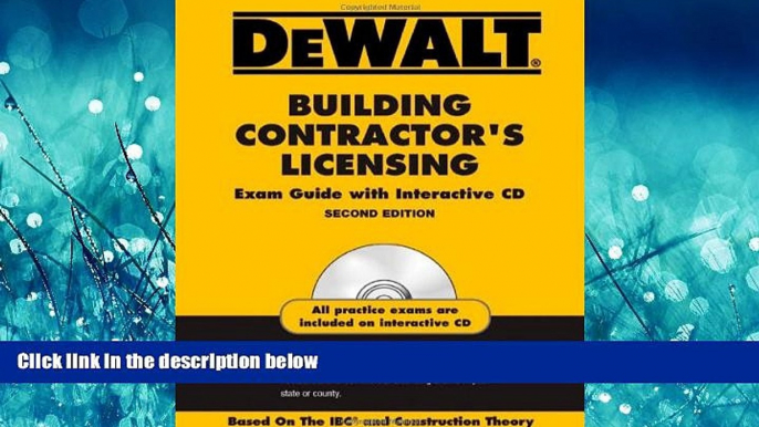 For you DEWALT Building Contractor s Licensing Exam Guide with Interactive CD-ROM: Based on the