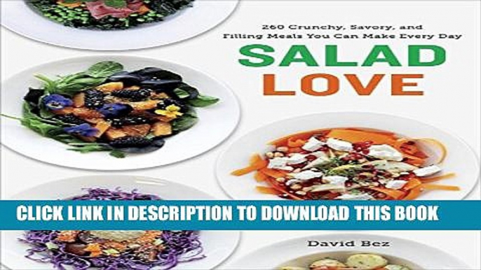 [PDF] Salad Love: 260 Crunchy, Savory, and Filling Meals You Can Make Every Day Full Online