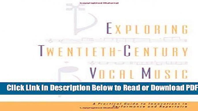 [Download] Exploring Twentieth-Century Vocal Music: A Practical Guide to Innovations in