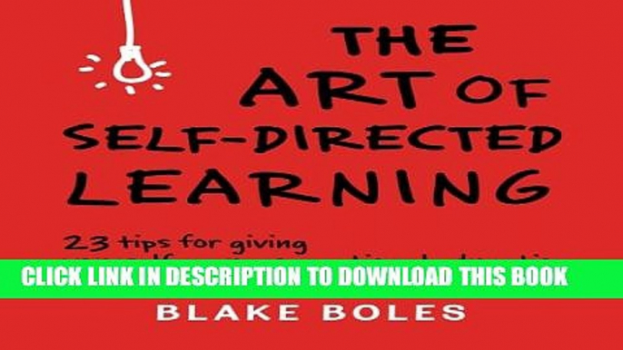 [PDF] The Art of Self-Directed Learning: 23 Tips for Giving Yourself an Unconventional Education