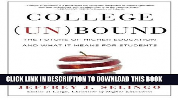 [PDF] College (Un)Bound: The Future of Higher Education and What It Means for Students Full Online