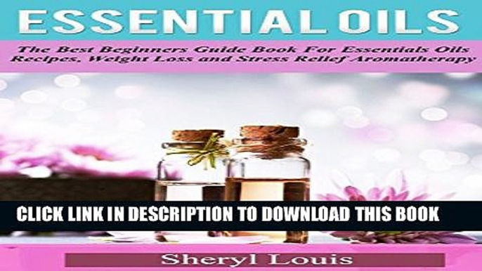 Collection Book Essential Oils: The Best Beginners Guide Book for Essentials Oils Recipes, Weight