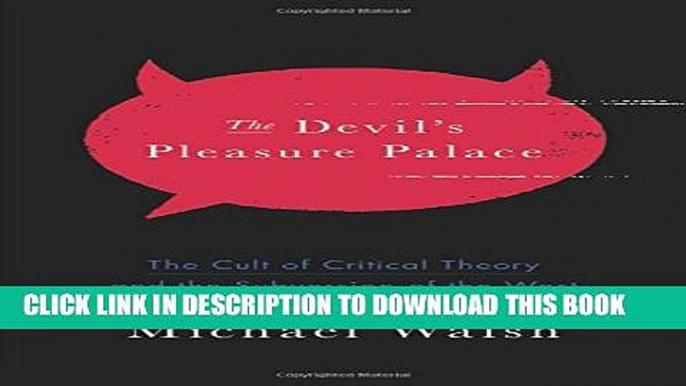 [PDF] The Devil s Pleasure Palace: The Cult of Critical Theory and the Subversion of the West