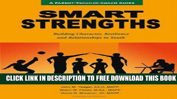 Collection Book Smart Strengths: A Parent-Teacher Coach Guide to Building Character, Resilience,