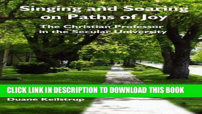 [PDF] The Christian Professor in the Secular University:  Singing and Soaring on Paths of Joy