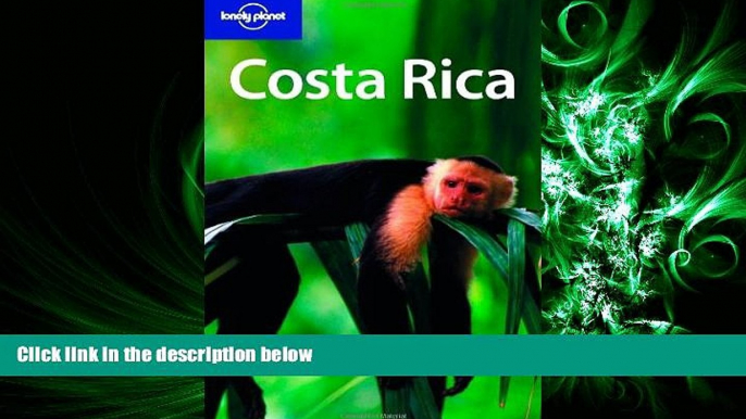 there is  Lonely Planet Costa Rica (Country Guide)