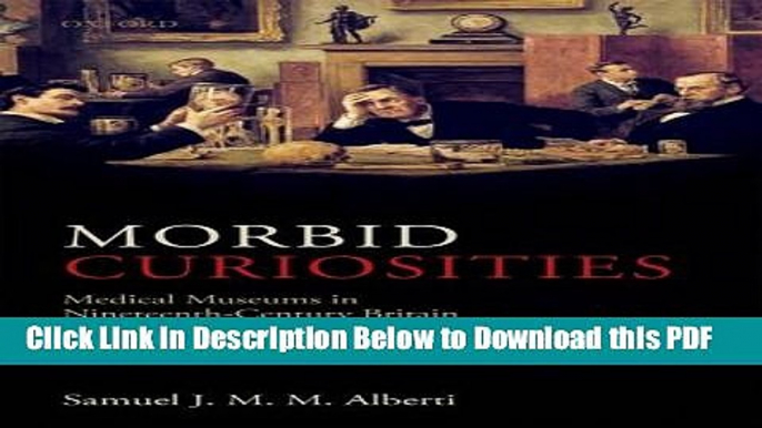 [PDF] Morbid Curiosities: Medical Museums in Nineteenth-Century Britain Full Online