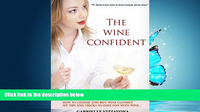 Online eBook The Wine Confident (Simple wine tasting, wine grapes, wine service and storage, food