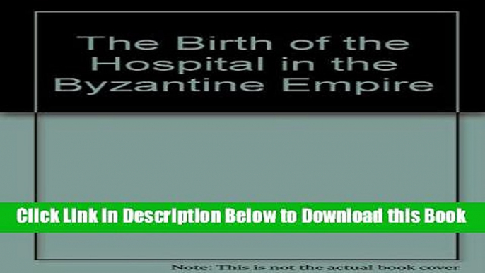 [Reads] The Birth of the Hospital in the Byzantine Empire (The Henry E. Sigerist supplements to