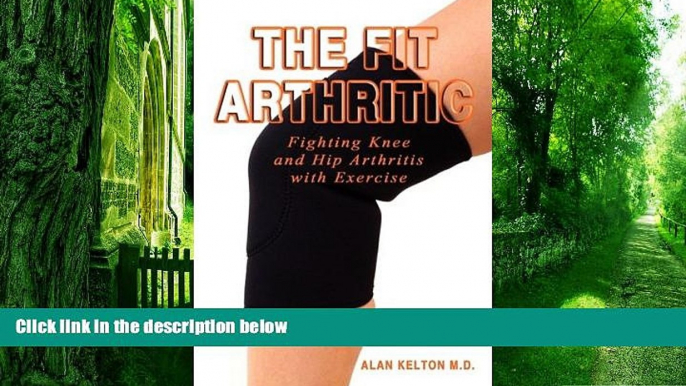 Big Deals  The Fit Arthritic: Fighting Knee and Hip Arthritis with Exercise.  Free Full Read Most