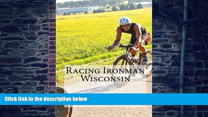 Must Have PDF  Racing Ironman Wisconsin: Everything You Need to Know  Best Seller Books Most Wanted