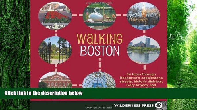 Must Have PDF  Walking Boston: 34 Tours Through Beantown s Cobblestone Streets, Historic