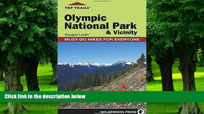 Big Deals  Top Trails: Olympic National Park and Vicinity: Must-Do Hikes for Everyone (Top Trails: