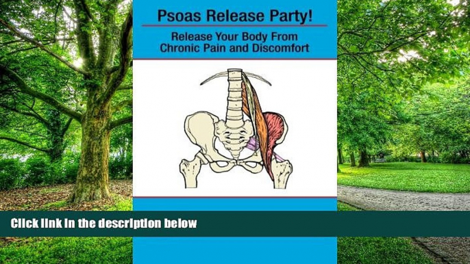 Big Deals  Psoas Release Party!: Release Your Body From Chronic Pain and Discomfort (Core