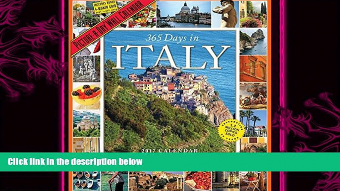 there is  365 Days in Italy Picture-A-Day Wall Calendar 2017