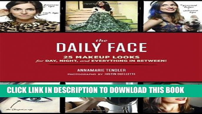 Collection Book The Daily Face: 25 Makeup Looks for Day, Night, and Everything In Between!