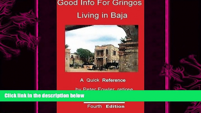 complete  Good Info For Gringos Living In Baja: A Quick Reference