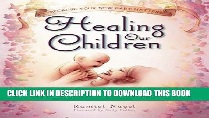 New Book Healing Our Children: Because Your New Baby Matters! Sacred Wisdom for Preconception,