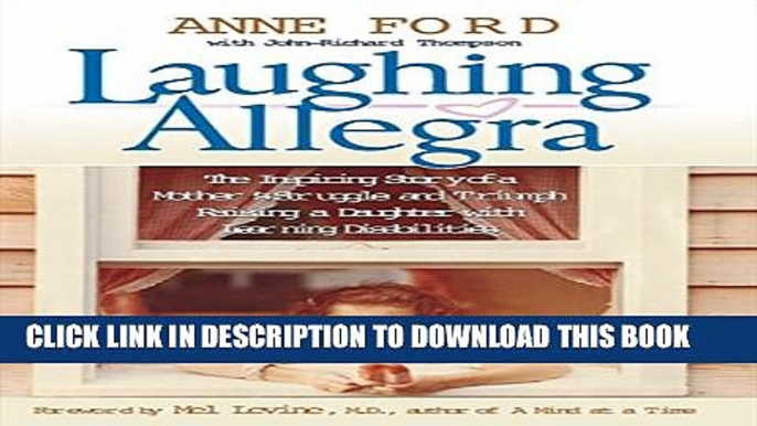 [PDF] Laughing Allegra: The Inspiring Story of a Mother s Struggle and Triumph Raising a Daughter