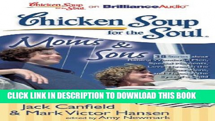 [PDF] Chicken Soup for the Soul: Moms   Sons - 38 Stories about Raising Wonderful Men, Special