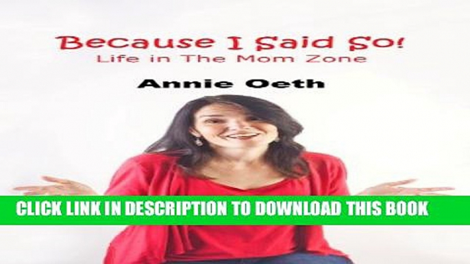 [PDF] Because I Said So!: Life in The Mom Zone Popular Colection