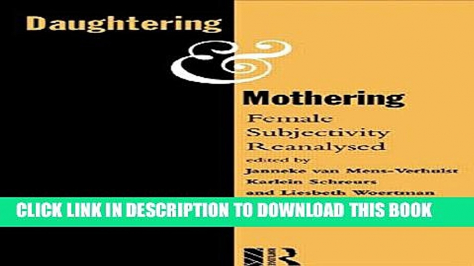 [PDF] Daughtering and Mothering: Female Subjectivity Reanalysed Full Online