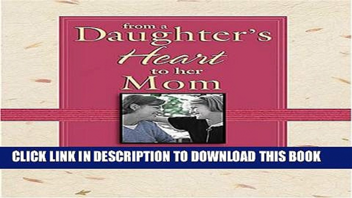 [PDF] From a Daughter s Heart to Her Mom: 50 Reflections on Living Well (From the Heart Series)