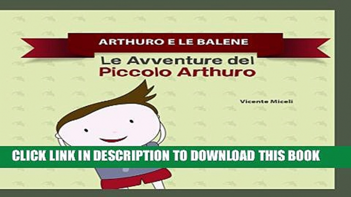 [PDF] ARTHURO E LE BALENE: 2 (Le Avventure del  Piccolo Arthuro) (Italian Edition) Full Online