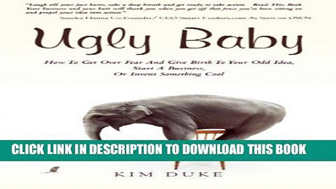 [PDF] Ugly Baby: How To Get Over Fear And Give Birth To Your Odd Idea, Start A Business, Or Invent