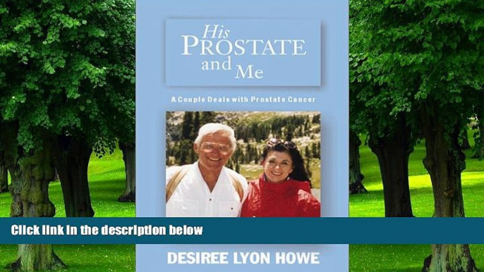 Big Deals  His Prostate and Me: A Couple Deals with Prostate Cancer  Free Full Read Best Seller