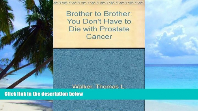 Big Deals  Brother to Brother: You Don t Have to Die with Prostate Cancer  Best Seller Books Most