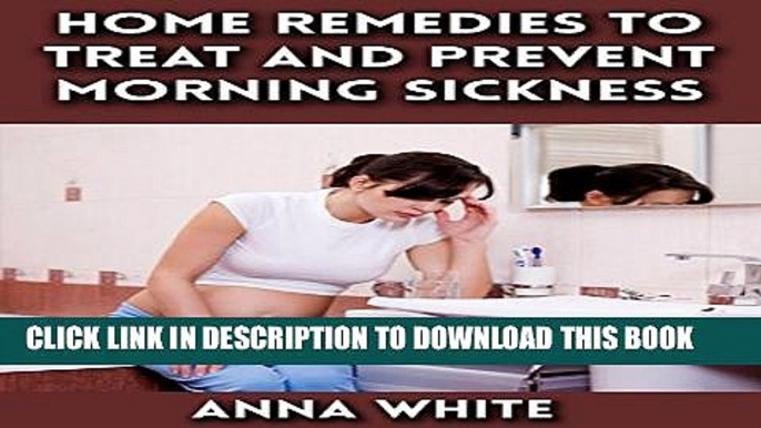 [PDF] Home Remedies to Treat and Prevent Morning Sickness: Nausea and Vomiting During Pregnancy