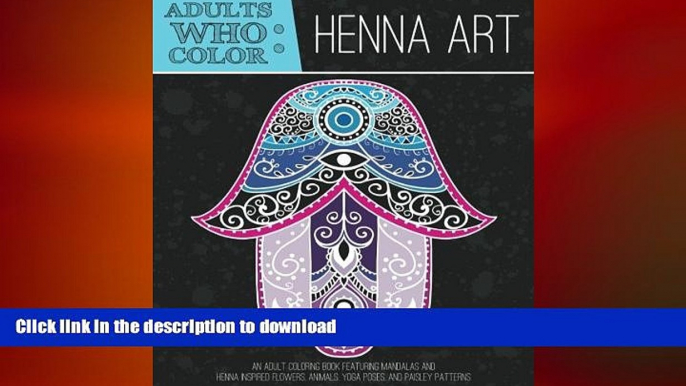 READ  Adults Who Color Henna Art: An Adult Coloring Book Featuring Mandalas and Henna Inspired