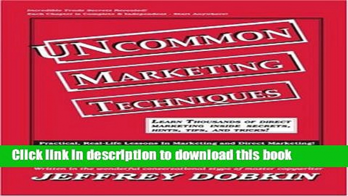 Read Uncommon Marketing Techniques: Thousands of Tips, Trick and Techniques in Low Cost Marketing