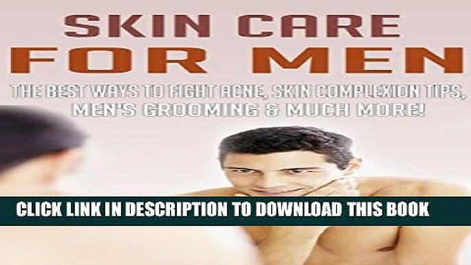 New Book Skin Care for Men - The Best Ways to Fight Acne, Skin Complexion Tips, Men s Grooming