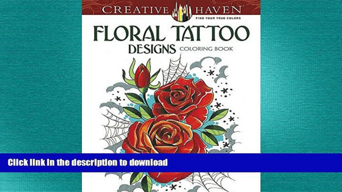 READ BOOK  Creative Haven Floral Tattoo Designs Coloring Book (Adult Coloring) FULL ONLINE