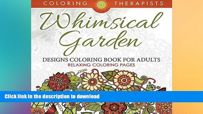 FAVORITE BOOK  Whimsical Garden Designs Coloring Book For Adults - Relaxing Coloring Pages