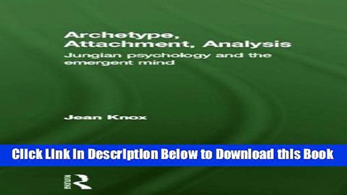 [Best] Archetype, Attachment, Analysis: Jungian Psychology and the Emergent Mind Online Books