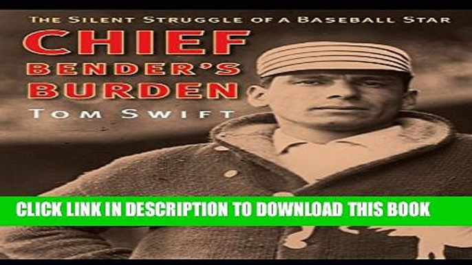 [PDF] Chief Bender s Burden: The Silent Struggle of a Baseball Star Popular Colection