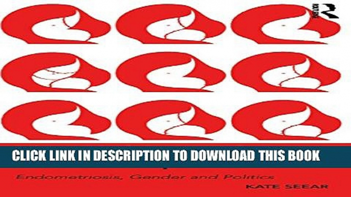 [PDF] The Makings of a Modern Epidemic: Endometriosis, Gender and Politics Full Online