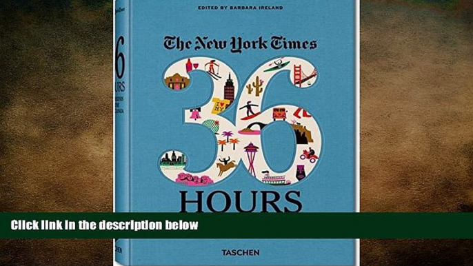 FREE DOWNLOAD  The New York Times: 36 Hours 150 Weekends in the USA   Canada  BOOK ONLINE