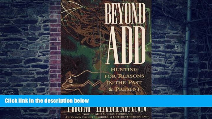 Big Deals  Beyond ADD: Hunting for Reasons in the Past and Present  Best Seller Books Most Wanted