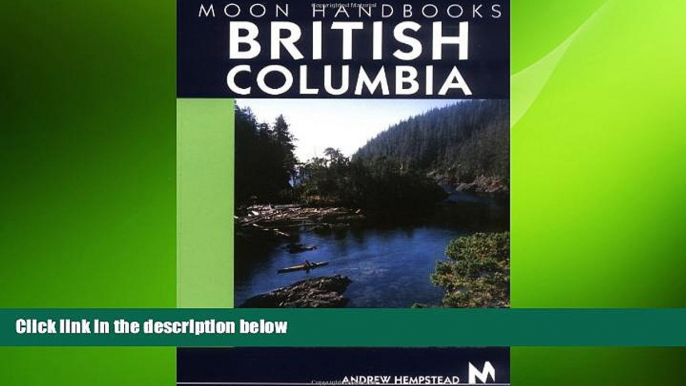 READ book  Moon Handbooks British Columbia: Including the Canadian Rockies (Moon British