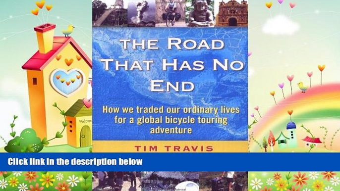 different   The Road That Has No End:  How We Traded Our Ordinary Lives For a Global Bicycle