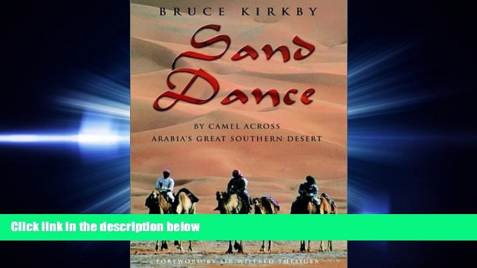 there is  Sand Dance: By Camel Across Arabia s Great Southern Desert
