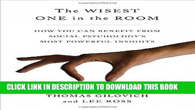 New Book The Wisest One in the Room: How You Can Benefit from Social Psychology s Most Powerful